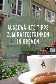 Kaffee Und Kuchen Findet Das Passende Cafe In 2020 Bremen Essen Und Trinken Rezepte Cafe