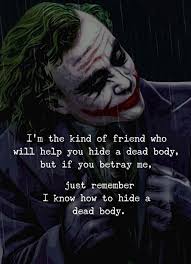 Im The Kind Of Friend Who Will Help You Via Https Ift Tt 2mze715 Joker Quotes Best Joker Quotes Villain Quote