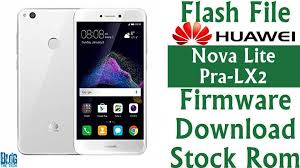Flash File Huawei Nova Lite Pra Lx2 Firmware Download Stock Rom Firmware Huawei Rom
