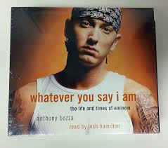Whatever You Say I Am: The Life and Times of Eminem: Bozza, Anthony,  Hamilton, Josh: 9780739311554: Amazon.com: Books
