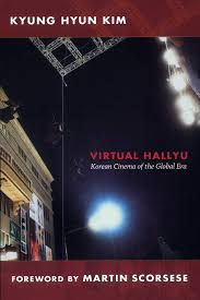Maybe you would like to learn more about one of these? Virtual Hallyu Korean Cinema Of The Global Era Kim Kyung Hyun 9780822351016 Amazon Com Books
