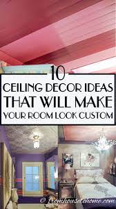 Ceiling Design Ideas 10 Unique Ways To Decorate The Ceiling On A Budget Ceiling Decor Ceiling Design Diy Ceiling