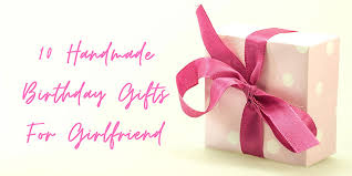 Every gift that is just guys are generally not good at picking birthday gifts for girlfriend, they end up selecting gifts that their. 10 Handmade Birthday Gifts For Girlfriend Diy Bday Gifts For Girlfriend