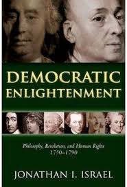 Democratic Enlightenment: Philosophy, Revolution, and Human Rights  1750-1790] [Author: Israel, Jonathan] [January, 2013]: Jonathan I. Israel:  8601300150352: Amazon.com: Books