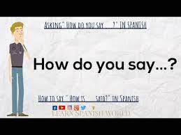 Check spelling or type a new query. Asking How Do You Say It In Spanish Youtube