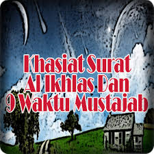 Untuk memohon hajat dan mendapatkan rizki yang luas. Khasiat Surat Al Ikhlas Dan 9 Waktu Mustajab Top AplicaÈ›ii Pe Google Play