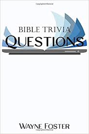 If you paid attention in history class, you might have a shot at a few of these answers. Wayne Foster Bible Trivia Questions Amazon Co Uk Foster Wayne 9798552600199 Books