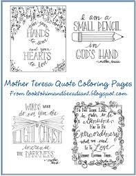 Mother teresa, the god sent anchor for those swimming in troubled waters in calcutta, was an this woman who described herself as a little pencil in the hand of god served god well and obediently. Look To Him And Be Radiant Mother Teresa Quote Coloring Pages