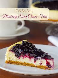 Blueberry Sour Cream Flan Sounds Odd Tastes Incredible Recipe Dessert Recipes Flan Sour Cream