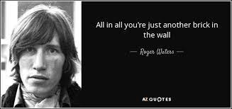 Brick tamland is a character portrayed by steve carell in the movie series 'anchorman: Roger Waters Quote All In All You Re Just Another Brick In The Wall