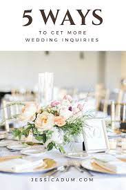 5 Ways To Get More Wedding Inquiries Grow Your Wedding Planning Business Grow Your Wedding Planner Business Wedding Planning Business Wedding Event Planning
