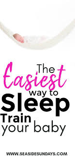 Tips For Sleep Training Your Baby The Gentle Way Seaside Sundays Baby Sleep Problems Sleep Training Baby Sleep Consultant