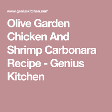 Olive Garden Chicken And Shrimp Carbonara Recipe Food Com Recipe Chicken And Shrimp Carbonara Olive Gardens Fudge Cake Recipe