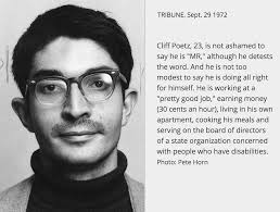 Cliff Poetz, a pioneer in the self-advocacy movement, was interviewed by  the Minneapolis Star Tribune in 1972. In nearly 50 years of advocacy and  activism, Cliff has made this a better world
