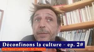 Déconfinons la culture — [épisode 2#] — Cie Raoul Lambert