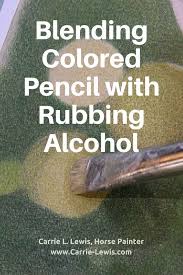 Blending Colored Pencil With Rubbing Alcohol Carrie L Lewis Artist Blending Colored Pencils Colored Pencils Pencil Painting