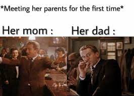 Meeting Her Parents For The First Time Meme Ahseeit