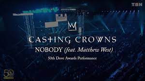 Listen now buy song $1.29. Casting Crowns Nobody Feat Matthew West Live From The 2019 Gma Dove Awards Youtube