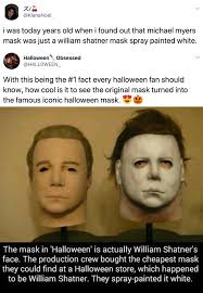 William shatner used to wear michael myers mask for halloween in the ultimate meta move, william shatner once wore a michael myers mask while trick or treating with his children on halloween. 16 Mind Blowing Facts People Learned When They Were Today Years Old Michael Myers Memes Mind Blowing Facts Creepy Facts