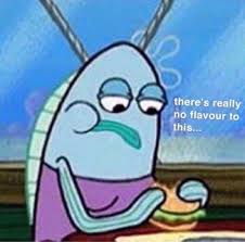 there's really no flavour to this....