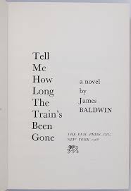 Ragedy calls out for a great artist, revolution for a true prophet. Tell Me How Long The Train S Been Gone James Baldwin First Edition Signed