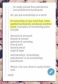 Semordnilap Is A Word Playfully Coined By Word Game Lovers Some Time In The Mid 20th Century While A Palindrome Reads The Same Way Words Tumblr Funny Funny