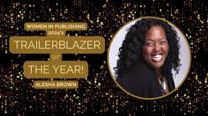Alesha Brown Named 2024 Trailblazer of the Year by the Women in Publishing  Summit