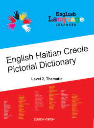 Check spelling or type a new query. English Haitian Creole Pictorial Dictionary Level 2 Educavision Inc