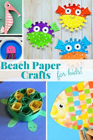 17 Easy Beach Paper Crafts For Your Kids To Make This Summer Animal Crafts For Kids Sea Animal Crafts Paper Crafts For Kids