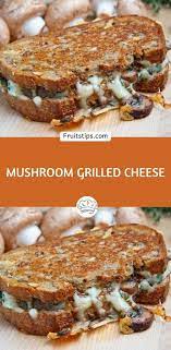 Mushroom Grilled Cheese Mushroom Sandwich Recipes Grilled Cheese Bistro Food