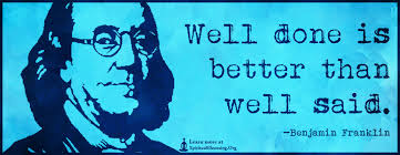 Well Done Is Better Than Well Said Spiritualcleansing Org Love Wisdom Inspirational Quotes Images