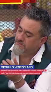 Orgullo Venezolano: Gabriel Coronel en Top Chef Vip
