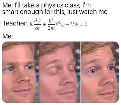 Physics Memes Memes Sarcastic Funny Texts Funny Relatable Memes