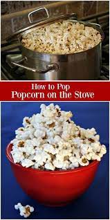How To Pop Popcorn On The Stove Recipe Pop Popcorn Recipes Popcorn