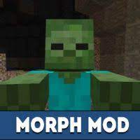 If you wanted to play for any mob, then this morph mod is . Download Minecraft Pe Morph Mod Become Anyone