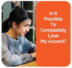 The Truth On - Can You Lose Your Accent Completely?