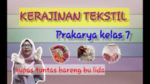 Soal prakarya essay kelas 7 bab 1 kerajinan dari bahan serat alam. Kerajinan Tekstil Prakarya Kelas 7 Kupas Tuntas Bareng Bu Lida Youtube