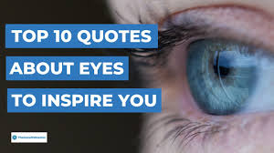 Anytime someone really adores something, this quote may pop . 207 Beautiful Quotes About Eyes To Inspire You Thegrowthreactor