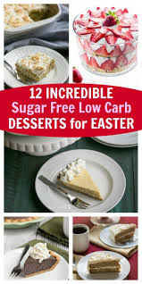 Because this subscription offers you keto dessert, it is ideal for diabetics too. 12 Incredible Sugar Free Low Carb Desserts For Easter Sugar Free Low Carb Sugar Free Low Carb Desserts Low Carb Desserts
