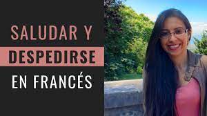 Saludar En Frances Saludos Y Despedidas En Frances Youtube