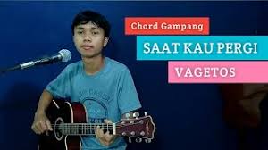 You can streaming and download for. Saat Kau Pergi Chord Vagetoz