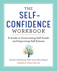 An author walks you through it. Amazon Com The Self Confidence Workbook A Guide To Overcoming Self Doubt And Improving Self Esteem 9781641521482 Markway Phd Barbara Ampel Celia Flynn Phd Teresa Books