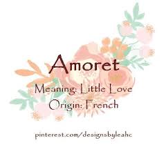 Baby Girl Name Amoret Meaning Little Love Origin French Www Pinterest Com Designsbyleah Girl Names French French Words With Meaning Baby Girl Names