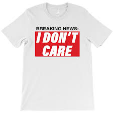 Whoopi goldberg blows up at meghan mccain over biden press conference. Custom Breaking News I Don T Care T Shirt By Akin Artistshot