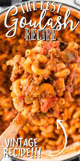 The Best Goulash Recipe Best Goulash Recipes Goulash Recipes Easy Goulash Recipes