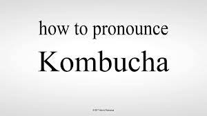 How To Pronounce Kombucha Youtube