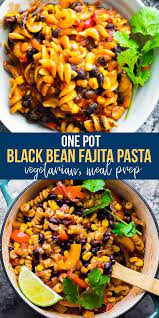 One Pot Black Bean Fajita Pasta Recipe Vegetarian Pasta Recipes Tasty Vegetarian Recipes Recipes