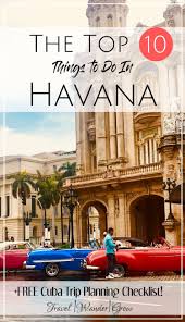 The Top 10 Things To Do In Havana Cuba Cuba Travel Cuba Vacation Caribbean Travel
