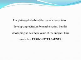 Its unadorned gracefulness is unique among the arts. Axiomatic Nature Of Mathematics A Contemporary Approach Based On Intuition Ppt Download