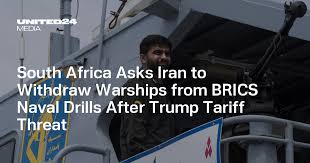 South Africa Asks Iran to Withdraw Warships from BRICS Naval Drills After  Trump Tariff Threat — UNITED24 Media